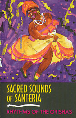 Sacred Sounds of Santeria - Raul. J Canizares