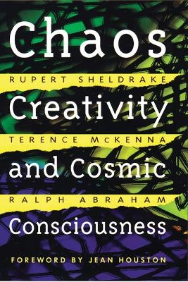 Chaos, Creativity, and Cosmic Consciousness - Rupert Sheldrake, Terence McKenna, Ralph Abraham