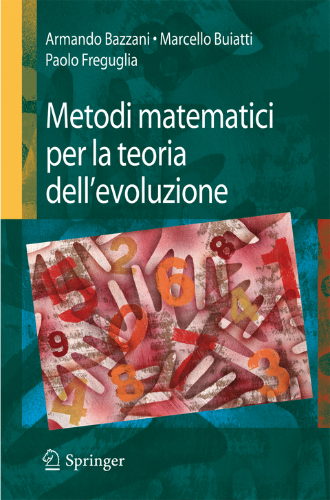 Metodi matematici per la teoria dell&rsquo;evoluzione - Armando Bazzani, Marcello Buiatti, Paolo Freguglia