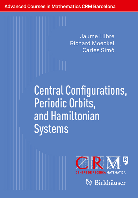 Central Configurations, Periodic Orbits, and Hamiltonian Systems - Jaume Llibre, Richard Moeckel, Carles Sim&oacute;
