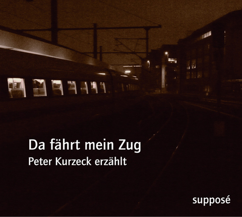 Da f&auml;hrt mein Zug - Peter Kurzeck, Klaus Sander