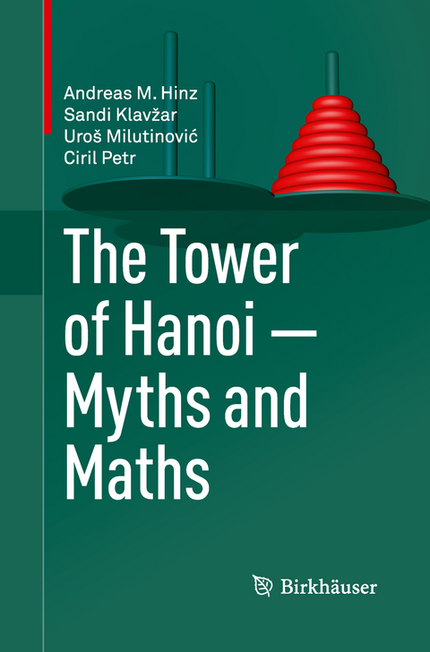 The Tower of Hanoi &ndash; Myths and Maths - Andreas M. Hinz, Sandi Klavžar, Uro&scaron; Milutinović, Ciril Petr