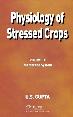 Physiology of Stressed Crops, Vol. 5 - U S Gupta