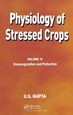 Physiology of Stressed Crops, Vol. 4 - U S Gupta
