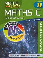 Maths Quest Maths C Year 11 for Queensland 2E Solutions Manual - Nick Simpson, Catherine Smith