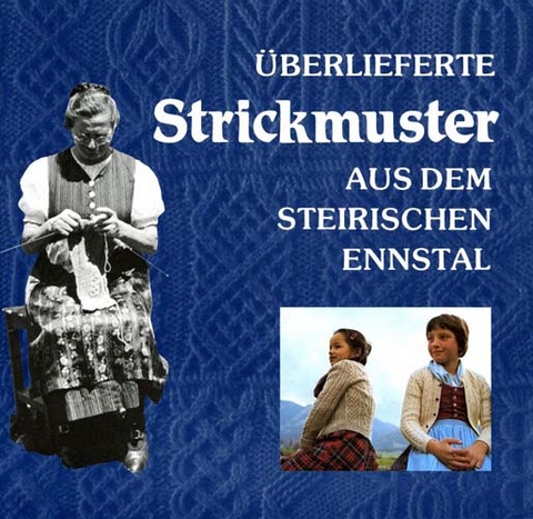 &Uuml;berlieferte Strickmuster aus dem steirischen Ennstal - Teil 3 - Maria Erlbacher