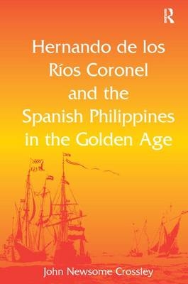 Hernando de los R, Coronel and the Spanish Philippines in the Golden Age