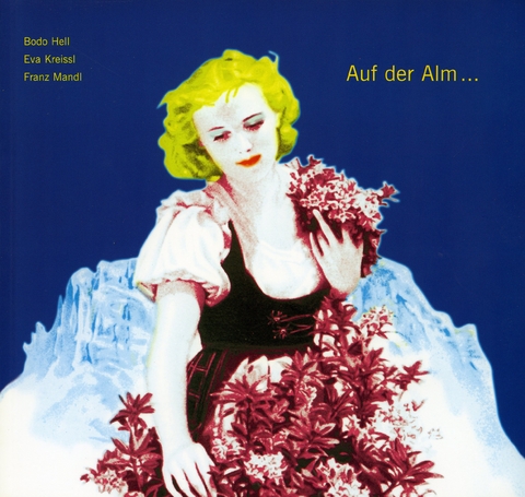 Auf der Alm... - Bodo Hell, Eva Kreissl, Franz Mandl