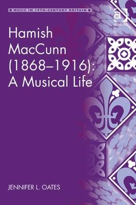 Hamish MacCunn (1868-1916): A Musical Life