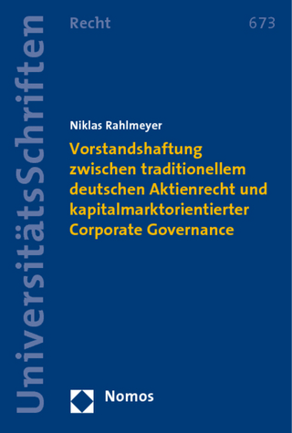 Vorstandshaftung zwischen traditionellem deutschen Aktienrecht und kapitalmarktorientierter Corporate Governance