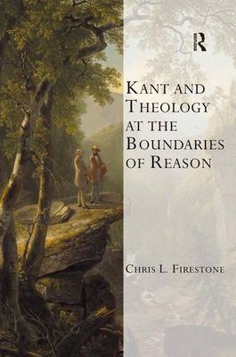 Kant and Theology at the Boundaries of Reason -  Chris L. Firestone