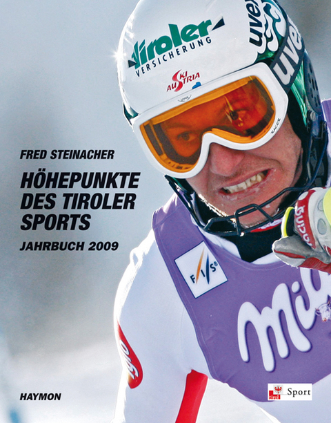 H&ouml;hepunkte des Tiroler Sports - Jahrbuch 2009 - Fred Steinacher