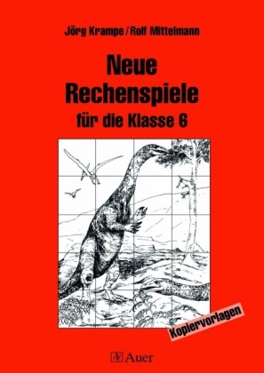 Neue Rechenspiele f&uuml;r die Klasse 6 - J&ouml;rg Krampe, Rolf Mittelmann