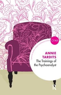 The Trainings of the Psychoanalyst - Annie Tardits