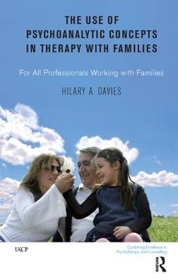 The Use of Psychoanalytic Concepts in Therapy with Families - Hilary A. Davies