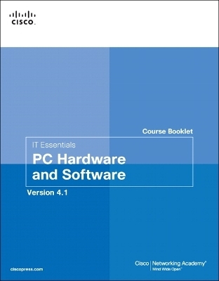 IT Essentials PC Hardware and Software Course Booklet, Version 4.1