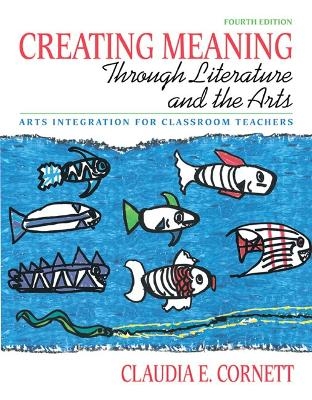 Creating Meaning through Literature and the Arts - Claudia E. Cornett