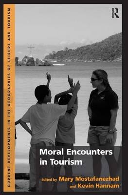 Moral Encounters in Tourism -  Kevin Hannam,  Mary Mostafanezhad