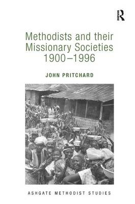 Methodists and their Missionary Societies 1900-1996 -  John Pritchard