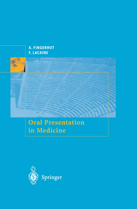 Oral Presentation in Medicine - A. Fingerhut, F. Lacaine