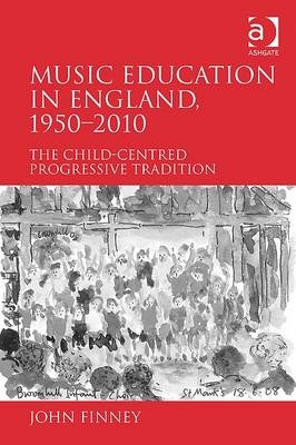 Music Education in England, 1950-2010 -  John Finney