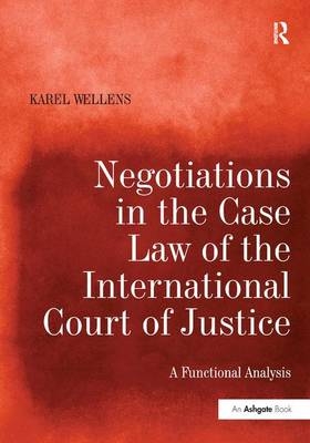 Negotiations in the Case Law of the International Court of Justice -  Karel Wellens