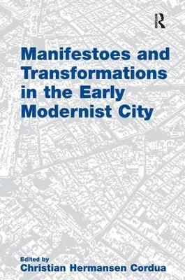 Manifestoes and Transformations in the Early Modernist City - Christian Hermansen Cordua