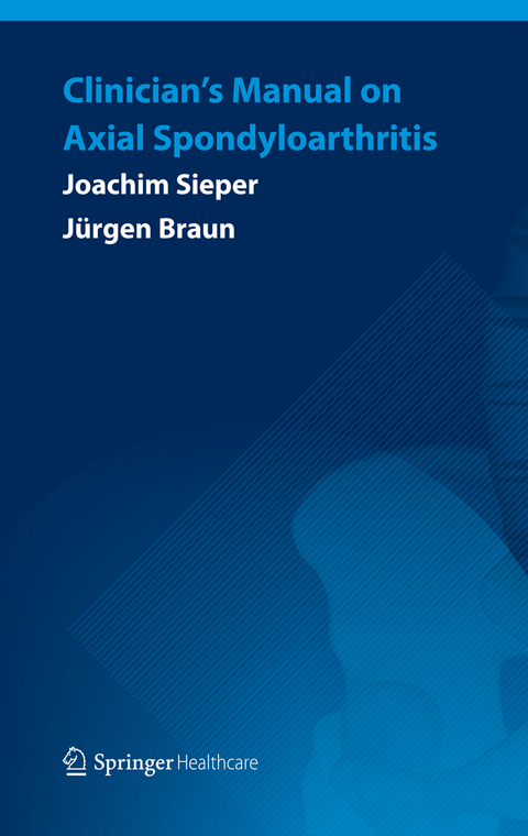 Clinician&rsquo;s Manual on Axial Spondyloarthritis - Joachim Sieper, J&uuml;rgen Braun