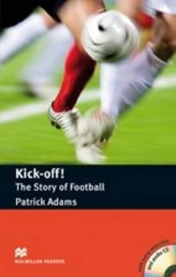Macmillan Readers Kick Off! The Story of Football Pre Intermediate Pack - Patrick Adams