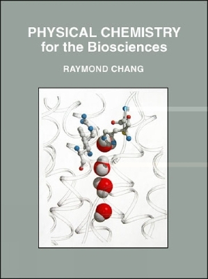 Physical Chemistry for the Biosciences - Raymond Chang