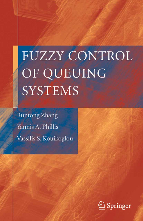 Fuzzy Control of Queuing Systems - Runtong Zhang, Yannis A. Phillis, Vassilis S. Kouikoglou