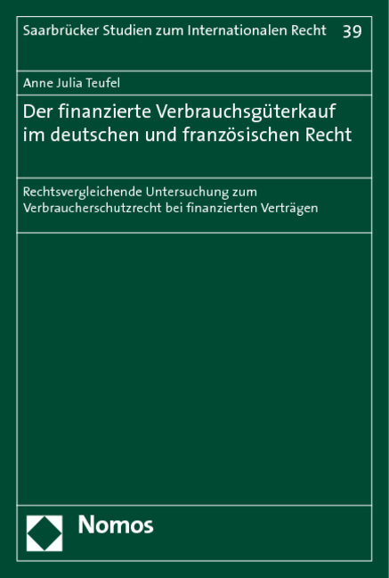 Der finanzierte Verbrauchsg&uuml;terkauf im deutschen und franz&ouml;sischen Recht - Anne Julia Teufel