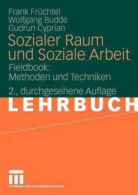 Sozialer Raum und Soziale Arbeit - Frank Fr&uuml;chtel, Wolfgang Budde, Gudrun Cyprian