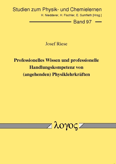 Professionelles Wissen und professionelle Handlungskompetenz von (angehenden) Physiklehrkr&auml;ften - Josef Riese