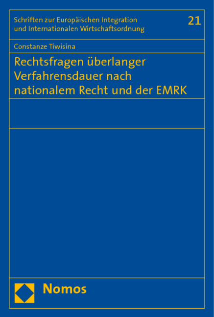 Rechtsfragen &uuml;berlanger Verfahrensdauer nach nationalem Recht und der EMRK - Constanze Tiwisina
