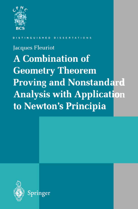 A Combination of Geometry Theorem Proving and Nonstandard Analysis with Application to Newton&rsquo;s Principia - Jacques Fleuriot