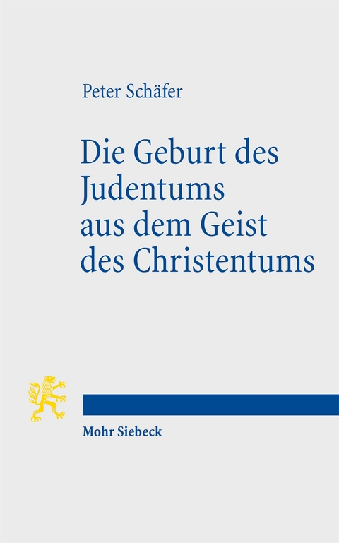 Die Geburt des Judentums aus dem Geist des Christentums - Peter Sch&auml;fer
