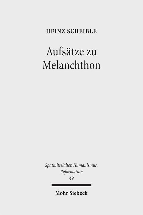 Aufsätze zu Melanchthon - Heinz Scheible