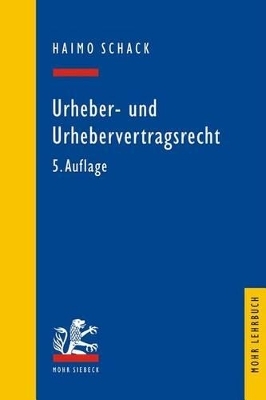 Urheber- und Urhebervertragsrecht - Haimo Schack