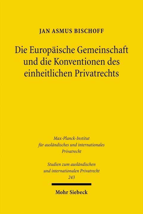 Die Europ&auml;ische Gemeinschaft und die Konventionen des einheitlichen Privatrechts - Jan Asmus Bischoff