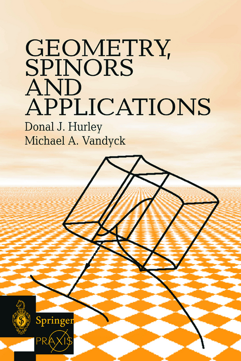 Geometry, Spinors and Applications - Donal J. Hurley, Michel A. Vandyck