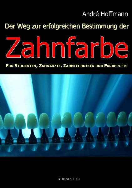 Der Weg zur erfolgreichen Bestimmung der Zahnfarbe - Andr&eacute; Hoffmann