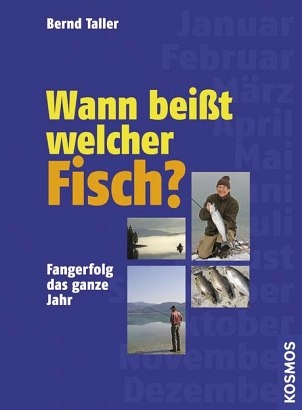 Wann bei&szlig;t welcher Fisch - Bernhard Taller