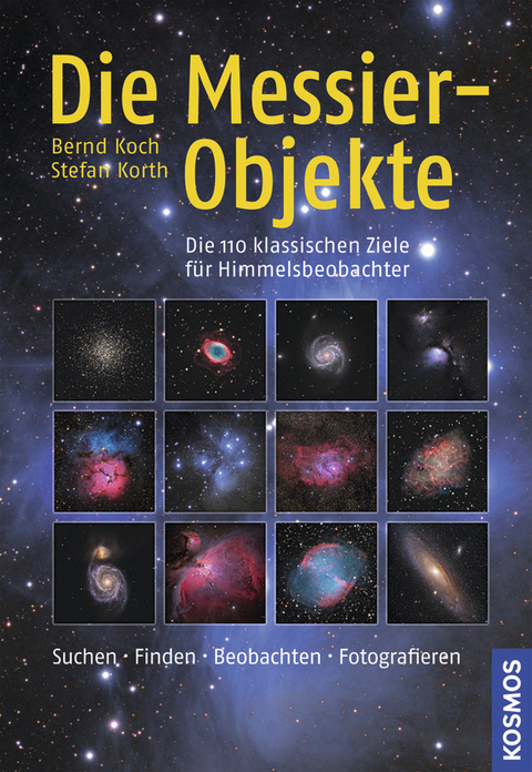 Die Messier-Objekte - Bernd Koch, Stefan Korth