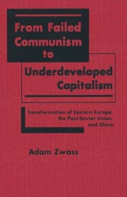 From Failed Communism to Underdeveloped Capitalism -  Adam Zwass