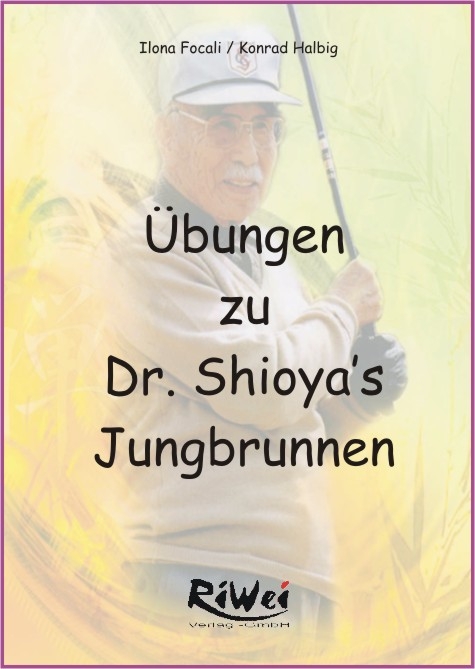 &Uuml;bungen zu Dr. Shioya's Jungbrunnen - Konrad Halbig, Ilona Focali