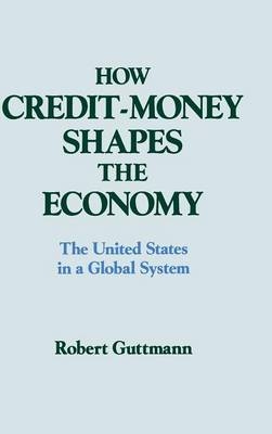 How Credit-money Shapes the Economy: The United States in a Global System