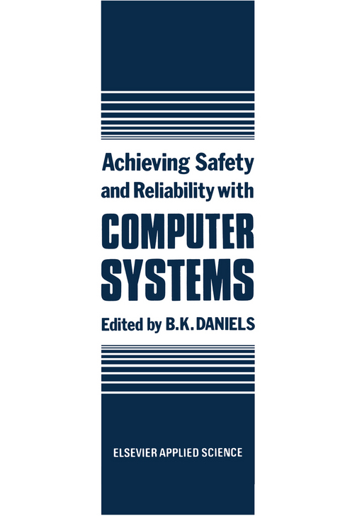 Achieving Safety and Reliability with Computer Systems - 