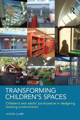 Transforming Children's Spaces - Alison Clark