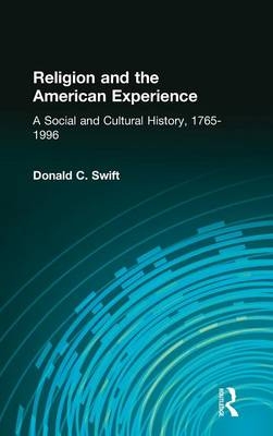 Religion and the American Experience: A Social and Cultural History, 1765-1996